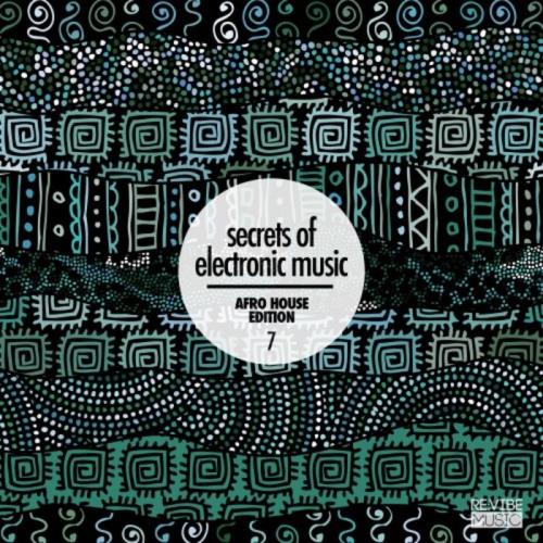Secrets Of Electronic Music: Afro House Edition, Vol. 7 (2021)