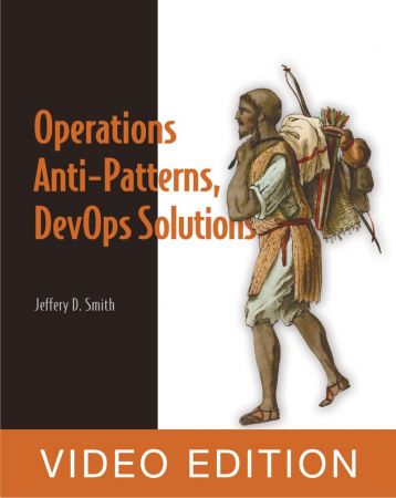 Operations Anti-patterns, DevOps Solutions Video Edition