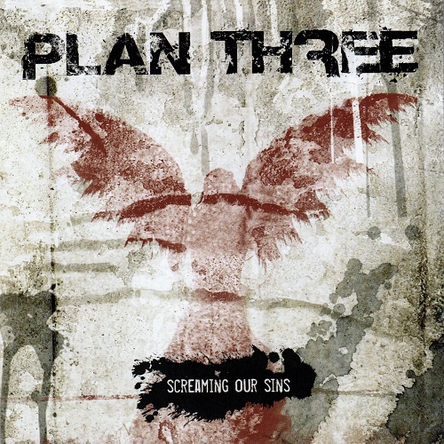 Plan Three - Screaming Our Sins (2009)