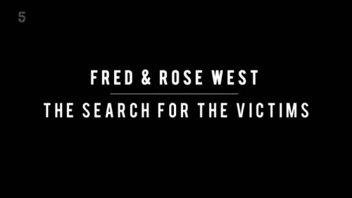 Channel 5 - Fred and Rose West The Search for the Victims (2021)