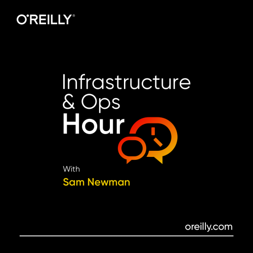 O'REILLY - Infrastructure Ops Hour With Sam Newman Microservices and Ops With Chris O Dell