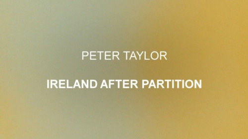 BBC - Peter Taylor Ireland Beyond Partition (2021)