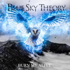 Blue Sky Theory - Burn Me Alive (Single) [2021]