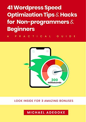 41 Wordpress Speed Optimization Tips & Hacks For Non Programmers And Beginners: A Practical Guide
