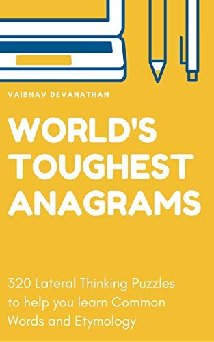 World's Toughest Anagrams: 320 Lateral Thinking Puzzles to help you learn Common Words and Etymology