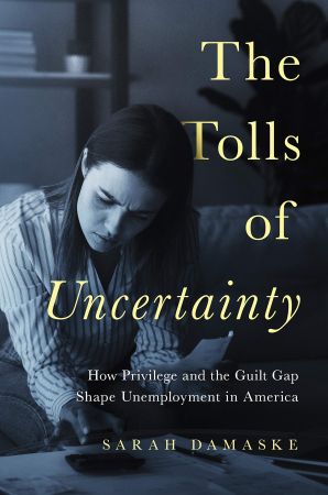The Tolls of Uncertainty: How Privilege and the Guilt Gap Shape Unemployment in America (Epub)