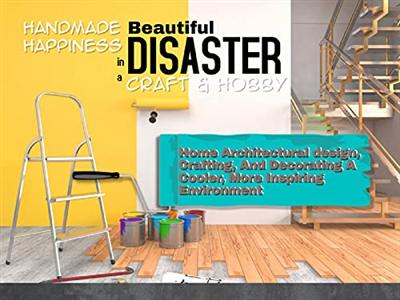 Handmade Happiness in a Beautiful Disaster: Home Architectural design, Crafting, And Decorating A Cooler