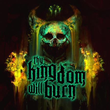 Thy Kingdom Will Burn - Thy Kingdom Will Burn (2021)