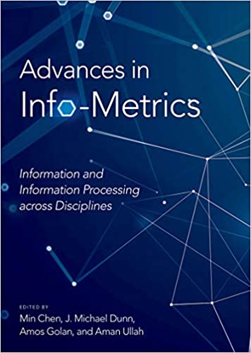 Advances in Info Metrics: Information and Information Processing across Disciplines