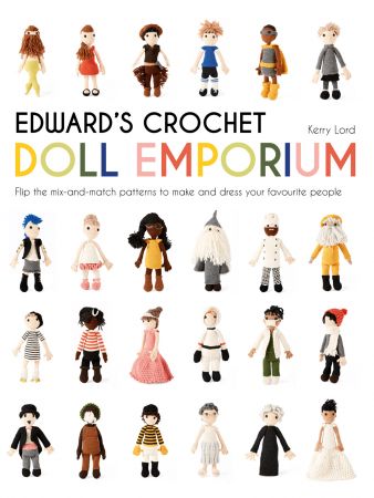 Edward's Crochet Doll Emporium: Flip the mix and match patterns to make and dress your favourite people