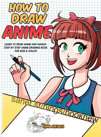 How to Draw Anime: Learn to Draw Anime and Manga   Step by Step Anime Drawing Book for Kids & Adults