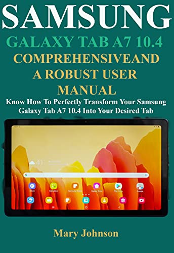Samsung Galaxy Tab A7 10.4 Comprehensive And A Robust User Manual