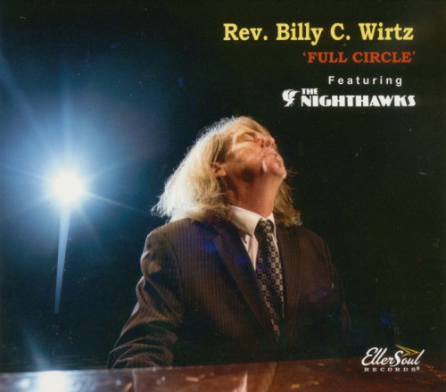 Rev. Billy C. Wirtz feat. The Nighthawks - Full Circle (2016) [lossless]