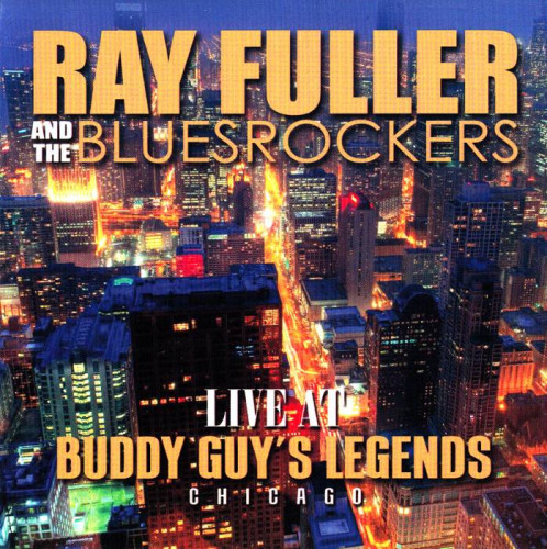 Ray Fuller & The Bluesrockers - Live at Buddy Guys Legends (2014) [lossless]