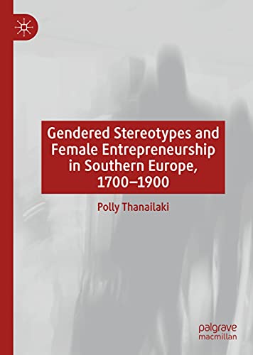 Gendered Stereotypes and Female Entrepreneurship in Southern Europe, 1700 1900