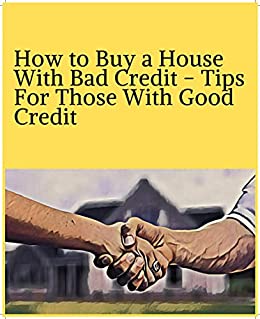 How to Buy a House With Bad Credit   Tips For Those With Good Credit