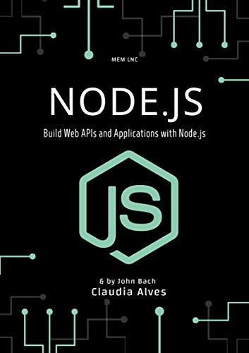 Node.js: Build Web APIs and Applications with Node.js , 4nd Edition