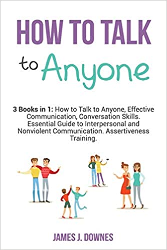 How to Talk to Anyone: 3 Books in 1: How to Talk to Anyone, Effective Communication, Conversation Skills