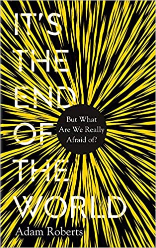 It's the End of the World: But What Are We Really Afraid Of?