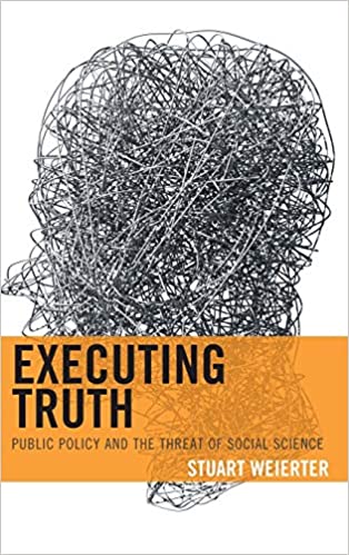Executing Truth: Public Policy and the Threat of Social Science