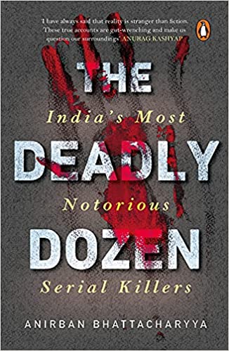 The Deadly Dozen: India's Most Notorious Serial Killers [MOBI]