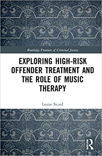 Exploring High risk Offender Treatment and the Role of Music Therapy