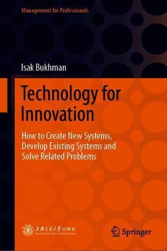 Technology for Innovation: How to Create New Systems, Develop Existing Systems and Solve Related Problems