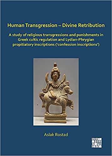 Human Transgression - Divine Retribution: A Study of Religious Transgressions and Punishments in Greek Cultic Regulation