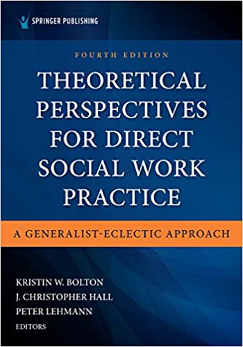 Theoretical Perspectives for Direct Social Work Practice: A Generalist Eclectic Approach, 4th Edition