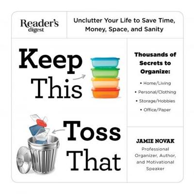Keep This Toss That: Unclutter Your Life to Save Time, Money, Space, and Sanity
