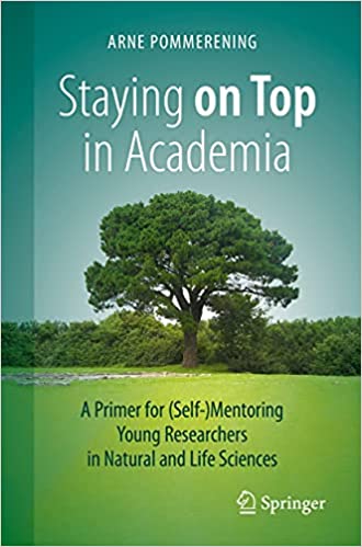 Staying on Top in Academia: A Primer for (Self )Mentoring Young Researchers in Natural and Life Sciences