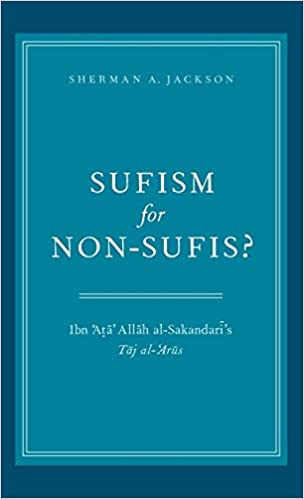 Sufism for Non Sufis?: Ibn 'Ata' Allah al Sakandari's Taj al 'Arus
