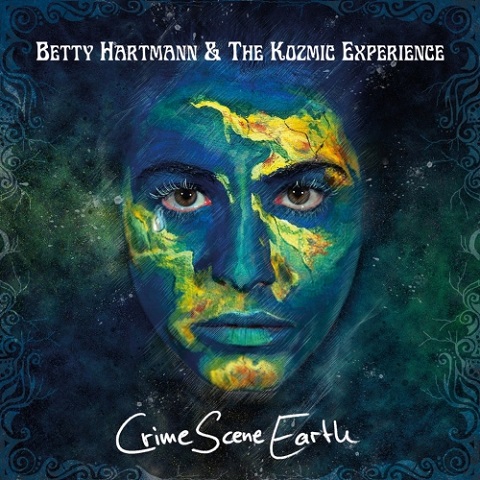 Betty Hartmann & The Kozmic Experience - Crime Scene Earth (2021)