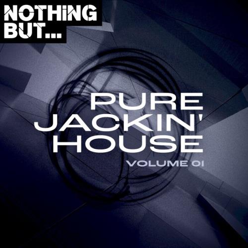 Nothing But... Pure Jackin' House, Vol. 01 (2021)