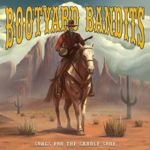 Bootyard Bandits - Songs For The Saddle Sore (2021)