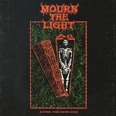 Mourn the Light - Suffer, Then We're Gone (2021)
