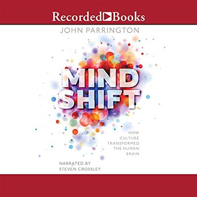 Mind Shift: How Culture Transformed the Human Brain [Audiobook]