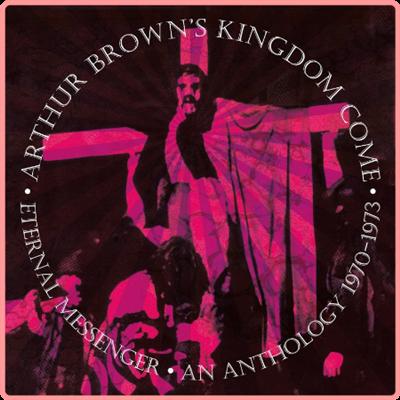 Arthur Brown's Kingdom Come   Eternal Messenger An Anthology 1970 1973 (2021) Mp3 320kbps