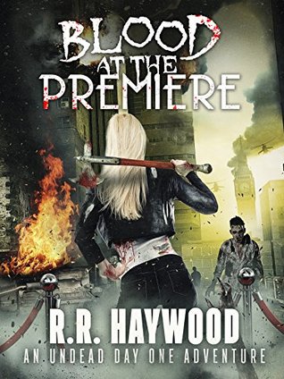 The Undead #01-20 by R R Haywood - including Blood at the Premiere