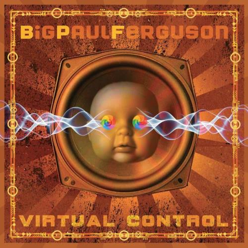 Big Paul Ferguson - Virtual Control (2021)