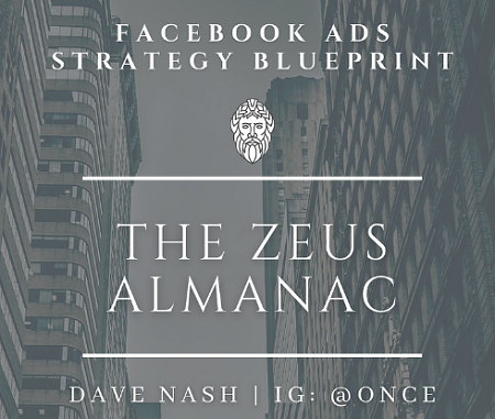Dave Nash - The Zeus Almanac Facebook Ads Strategy Guide