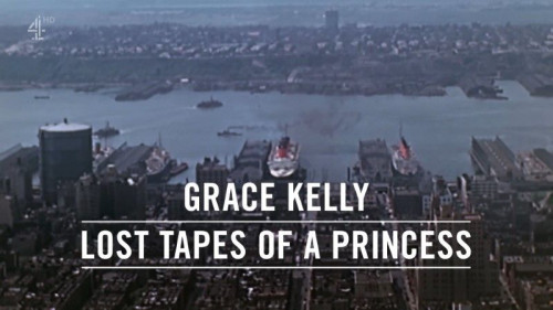 Channel 4 - Grace Kelly Lost Tapes of a Princess (2021)