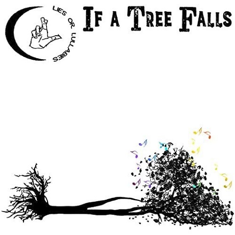 Lies Or Lullabies - If A Tree Falls (2021)