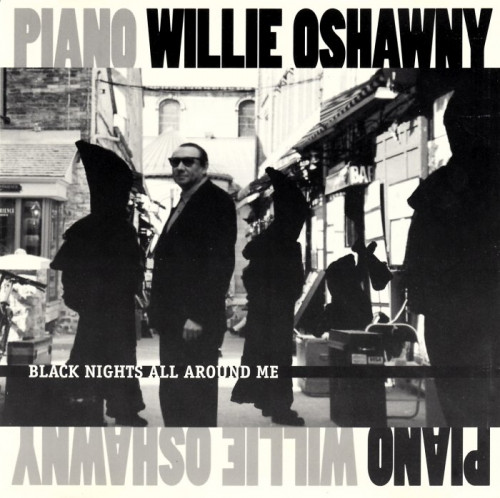 Piano Willie Oshawny - Black Nights All Around Me (1995) [lossless]