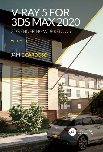 V-Ray 5 for 3ds Max 2020 3D Rendering Workflows by Jamie Cardoso