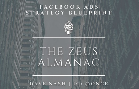 The Zeus Almanac: Facebook Ads Strategy Complete Guide by Dave Nash 