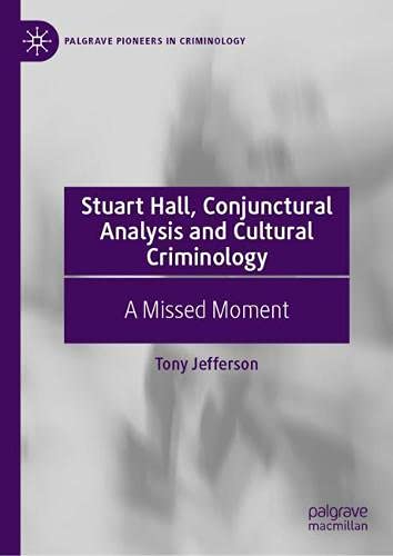Stuart Hall, Conjunctural Analysis and Cultural Criminology: A Missed Moment