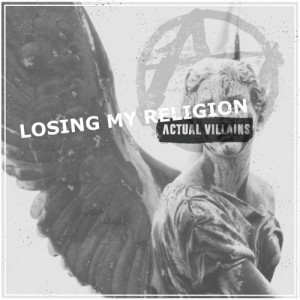 Actual Villains - Losing My Religion (Single) (2020)