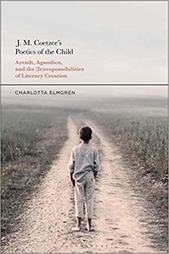 J. M. Coetzee's Poetics of the Child: Arendt, Agamben, and the