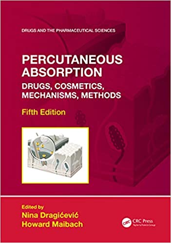 Percutaneous Absorption: Drugs, Cosmetics, Mechanisms, Methods (Drugs and the Pharmaceutical Sciences) 5th Edition